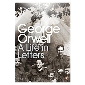 A Life in Letters George Orwell