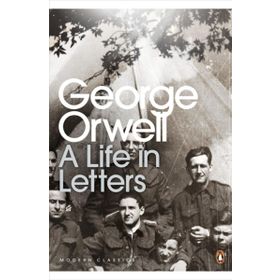 A Life in Letters George Orwell