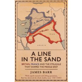 A Line in the Sand: Britain, France and the struggle that shaped the Middle East