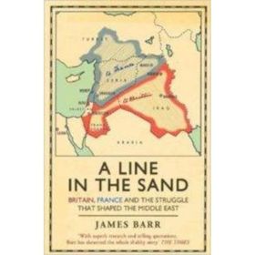 A Line in the Sand: Britain, France and the struggle that shaped the Middle East