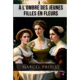 A L'ombre Des Jeunes Filles En Fleurs - Marcel Prous