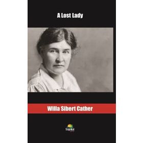 A Lost Lady - Willa Sibert Cather