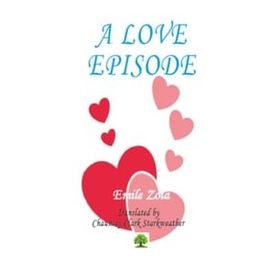 A Love Episode - Emile Zola