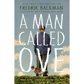 A Man Called Ove: The Life-Affirming Bestseller That Will Brighten Your Day Book