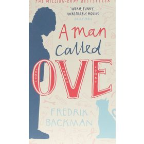 A Man Called Ove: The Life-Affirming Bestseller That Will Brighten Your Day Book