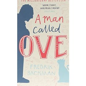 A Man Called Ove: The Life-Affirming Bestseller That Will Brighten Your Day Book