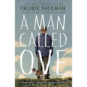 A Man Called Ove: The Life-Affirming Bestseller That Will Brighten Your Day Book