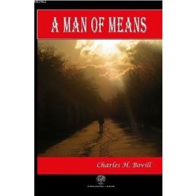 A Man Of Means - Charles H. Bovill