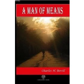 A Man Of Means - Charles H. Bovill