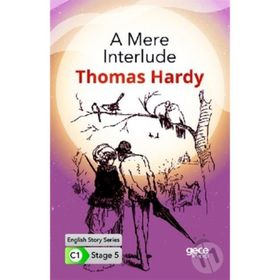 A Mere Interlude - İngilizce Hikayeler C1 Stage 5 - Thomas Hardy