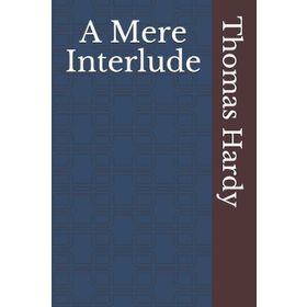 A Mere Interlude - Thomas Hardy