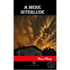 A Mere Interlude - Thomas Hardy