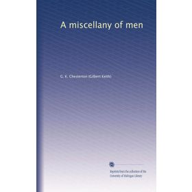 A Miscellany Of Men - Gilbert Keith Chesterton