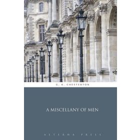 A Miscellany Of Men - Gilbert Keith Chesterton