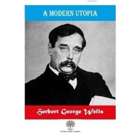 A Modern Utopia - Herbert George Wells