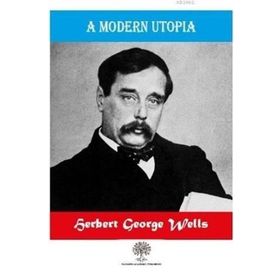A Modern Utopia - Herbert George Wells