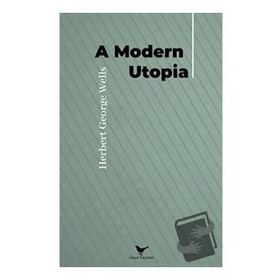 A Modern Utopia - Herbert George Wells
