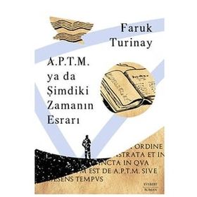A.P.T.M. ya da Şimdiki Zamanın Esrarı Everest Yayınları