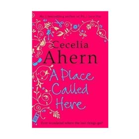 A PLACE CALLED HERE - CECELIA AHERN