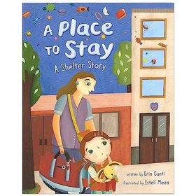 A Place to Stay: A Shelter Story - Erin Gunti