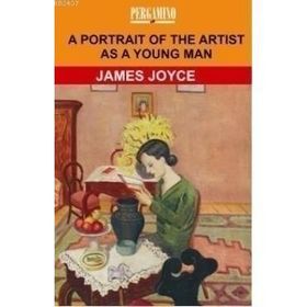 A PORTRAIN OF THE ARTIST AS A YOUNG MAN - JAMES JOYCE