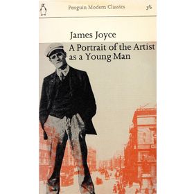 A PORTRAIN OF THE ARTIST AS A YOUNG MAN - JAMES JOYCE