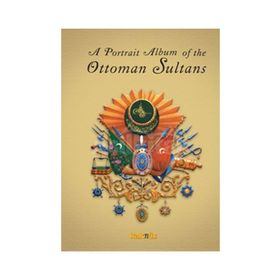 A PORTRAIT ALBUM OF THE OTTOMAN SULTANS - DERLEME