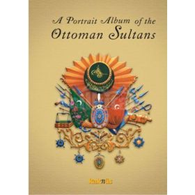 A PORTRAIT ALBUM OF THE OTTOMAN SULTANS - DERLEME