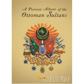 A PORTRAIT ALBUM OF THE OTTOMAN SULTANS - DERLEME