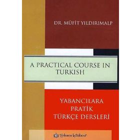A Practical Course in Turkish Yabancılara Pratik Türkçe Dersleri - Müfit Yıldırımalp
