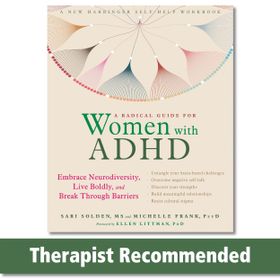 A Radical Guide for Women with ADHD Embrace Neurodiversity, Live Boldy, and Break Through Barriers