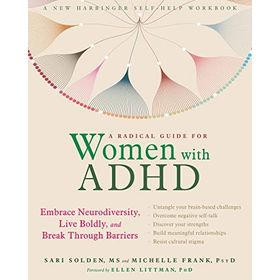 A Radical Guide for Women with ADHD Embrace Neurodiversity, Live Boldy, and Break Through Barriers