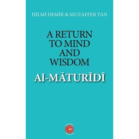 A Return To Mind and Wisdom - Al-Maturidi