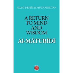 A Return To Mind and Wisdom - Al-Maturidi