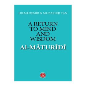 A Return To Mind and Wisdom - Al-Maturidi