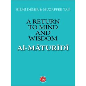 A Return To Mind and Wisdom - Al-Maturidi