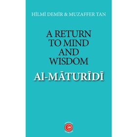 A Return To Mind and Wisdom - Al-Maturidi