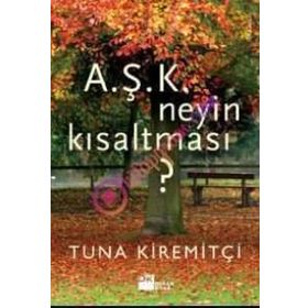 A.Ş.K. Neyin Kısaltması? - Tuna Kiremitçi