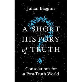 A Short History of Truth - Julian Baggini