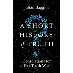 A Short History of Truth - Julian Baggini