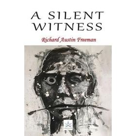 A Silent Witness - Richard Austin Freeman