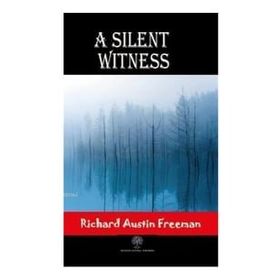 A Silent Witness - Richard Austin Freeman