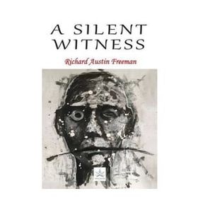 A Silent Witness - Richard Austin Freeman