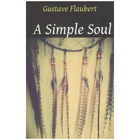 A SIMPLE SOUL - GUSTAVE FLAUBERT