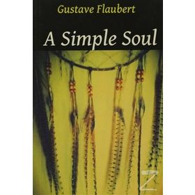 A SIMPLE SOUL - GUSTAVE FLAUBERT