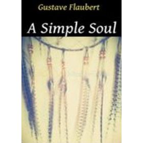 A SIMPLE SOUL - GUSTAVE FLAUBERT