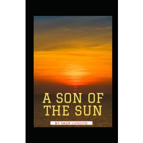 A Son Of The Sun - Jack London