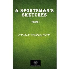 A Sportsman's Sketches Vol 1 - İvan Sergeyeviç Turgenyev