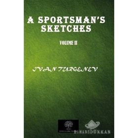A Sportsman's Sketches Vol 2 - İvan Sergeyeviç Turgenyev