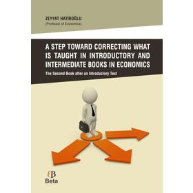 A Step Toward Correcting What is Taught in Introductory and Intermediate Books in Economics - Zeyyat Hatiboğlu